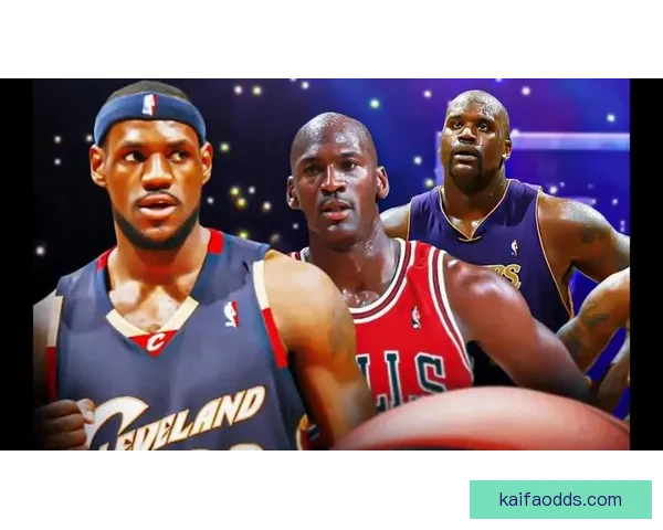 奥尼尔称乔丹为历史最佳 詹姆斯则是魔术师约翰逊的放大版